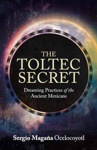The Toltec Secret: Dreaming Practices of the Ancient Mexicans von Hay House UK Ltd