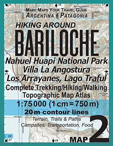 Hiking Around Bariloche Map 2 Nahuel Huapi National Park Villa La Angostura Los Arrayanes, Lago Traful Complete Trekking/Hiking/Walking Topographic ... Guide Hiking Maps for Argentina Patagonia)