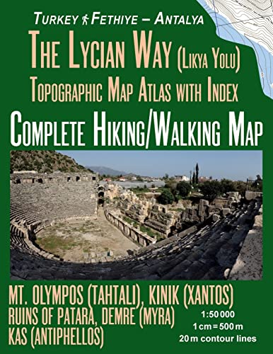 The Lycian Way (Likia Yolu) Topographic Map Atlas with Index 1:50000 Complete Hiking/Walking Map Turkey Fethiye - Antalya Mt. Olympos (Tahtali), Kinik ... Map (Travel Guide Trail Maps of Turkey) von CREATESPACE