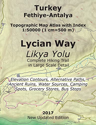 Turkey Fethiye-Antalya Topographic Map Atlas with Index 1:50000 (1 cm=500 m) Lycian Way (Likya Yolu) Complete Hiking Trail in Large Scale Detail ... Coast of Turkey (Turkey Hiking Topo Maps)