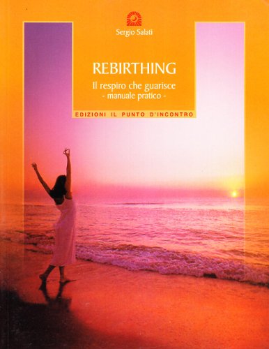 Rebirthing. Il respiro che guarisce von Il Punto d'Incontro