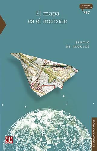El mapa es el mensaje (Spanish Edition) von Fondo de Cultura Económica