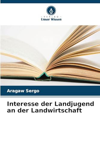 Interesse der Landjugend an der Landwirtschaft von Verlag Unser Wissen