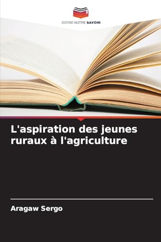 L'aspiration des jeunes ruraux à l'agriculture von Editions Notre Savoir