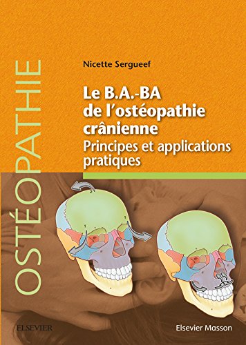 Le B.a.-ba De L'ostéopathie Crânienne: Principes Et Applications Pratiques