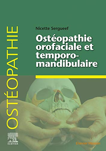 Ostéopathie orofaciale et temporomandibulaire von Elsevier Masson