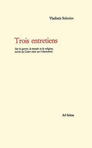 Trois entretiens. Sur la guerre, la morale et la religion: suivi du Court récit sur l'Antéchrist von AD SOLEM
