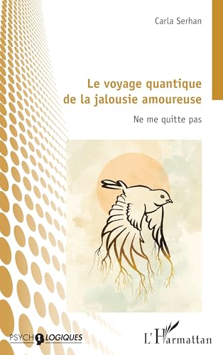 Le voyage quantique de la jalousie amoureuse: Ne me quitte pas von Editions L'Harmattan