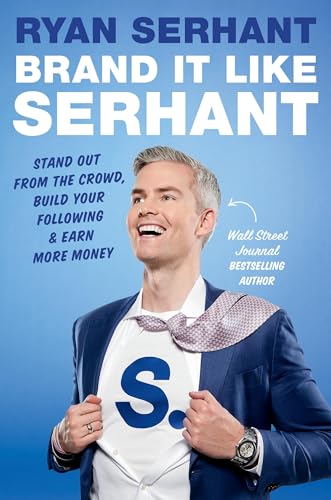 Brand It Like Serhant: Stand Out From the Crowd, Build Your Following, and Earn More Money von Legacy Lit