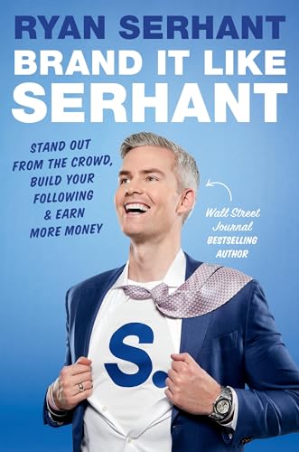 Brand It Like Serhant: Stand Out From the Crowd, Build Your Following, and Earn More Money von Hachette Go