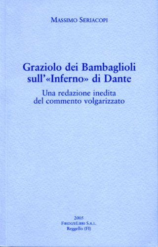 Graziolo dei Bambaglioli sull'Inferno di Dante. Una redazione inedita del commento volgarizzato (Collana dantesca) von Firenzelibri
