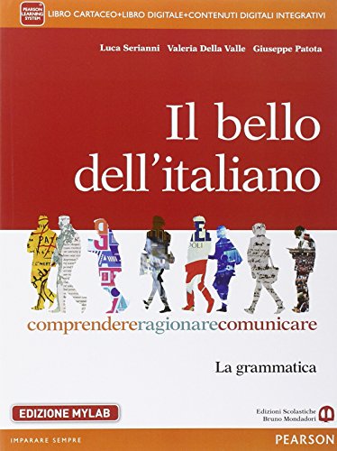Il bello dell'italiano. Comprendere, ragionare, comunicare. La grammatica. Per le Scuole superiori. Ediz. mylab. Con e-book. Con espansione online von Edizioni Scolastiche Bruno Mondadori