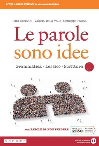 Le parole sono idee. Grammatica, lessico, scrittura. Con Parole da non perdere. Per il biennio delle Scuole superiori. Con e-book. Con espansione online