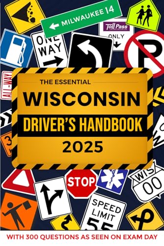 The Essential Wisconsin Driver's Handbook. A Study and Practice Manual For New Drivers to Successfully Obtain Their Driving License or Permit: This Ed ... 300 DMV Questions and Explained Answers von Independently published
