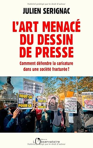 L'art menacé du dessin de presse: Comment défendre la caricature dans une société aseptisée ? von L'OBSERVATOIRE