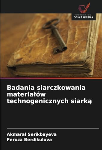 Badania siarczkowania materiałów technogenicznych siarką: DE von Wydawnictwo Nasza Wiedza