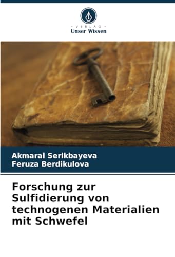 Forschung zur Sulfidierung von technogenen Materialien mit Schwefel von Verlag Unser Wissen