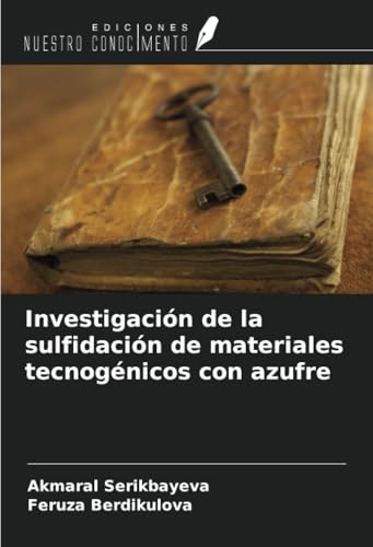 Investigación de la sulfidación de materiales tecnogénicos con azufre von Ediciones Nuestro Conocimiento