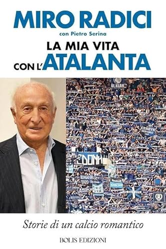La mia vita con l'Atalanta (Storie di sport) von Bolis