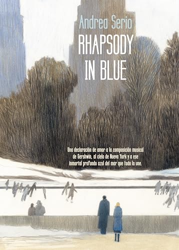 Rhapsody in blue: Una declaración de amor a la composición musical de Gershwin, al cielo de Nueva York y a ese inmortal profundo azul del mar que todo lo une (Cómic | Novela gráfica)