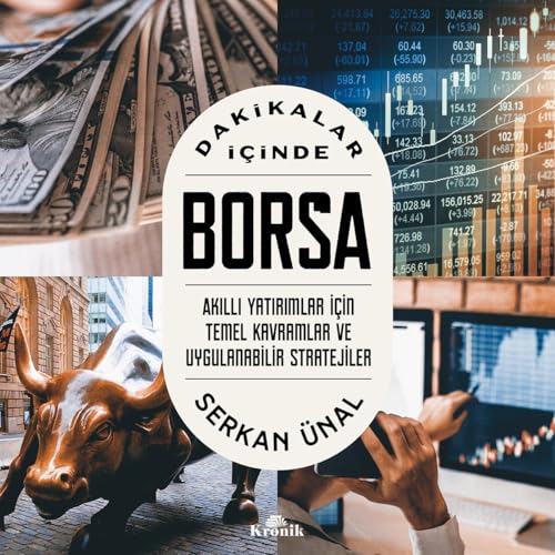 Dakikalar İçinde Borsa: Akıllı Yatırımlar İçin Temel Kavramlar ve Uygulanabilir Stratejiler von Kronik Kitap