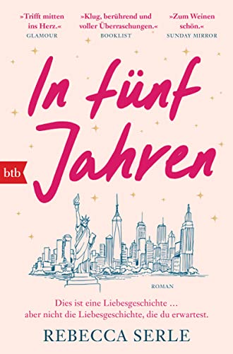 In fünf Jahren: Roman - Der Spiegel-Bestseller - »Trifft mitten ins Herz.« Glamour von btb