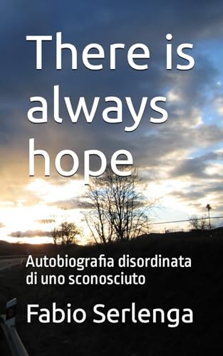 There is always hope: Autobiografia disordinata di uno sconosciuto