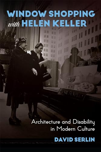 Window Shopping with Helen Keller: Architecture and Disability in Modern Culture von University of Chicago Press