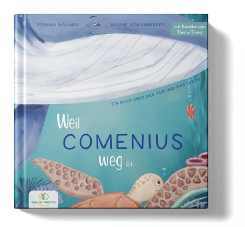 Weil Comenius weg ist.: Ein Buch über den Tod und das Leben von Waldschnecke Verlag (Nova MD)