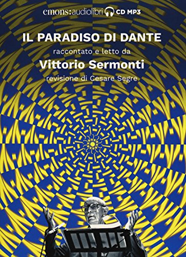 Il Paradiso di Dante raccontato e letto da Vittorio Sermonti. Audiolibro. CD Audio formato MP3. Ediz. integrale von SERMONTI