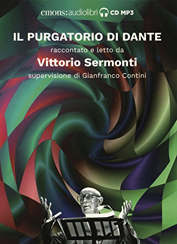 Il Purgatorio di Dante raccontato e letto da Vittorio Sermonti. Audiolibro. CD Audio formato MP3. Ediz. integrale von SERMONTI