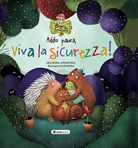 Addio paura, viva la sicurezza! Il bosco delle emozioni. Ediz. a colori von Rana Editrice