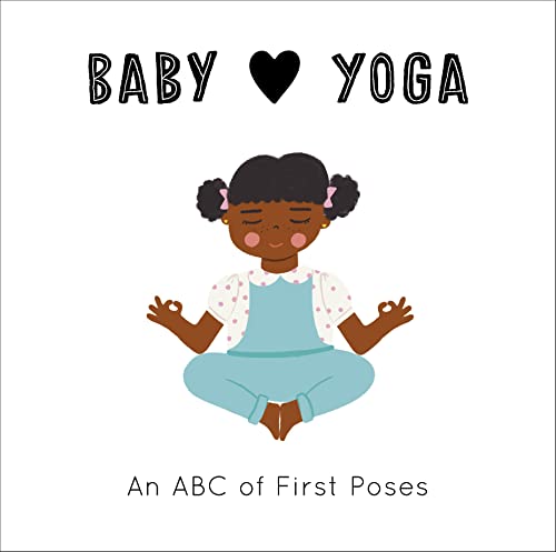 Baby Loves: Yoga: An ABC of First Poses