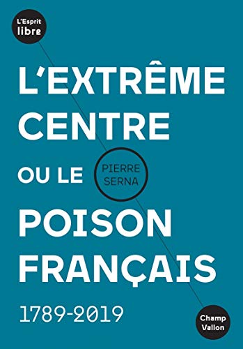 L'extrême centre ou le poison français - 1789-2019 L'extrême centre ou le poison français - 1789-2019 von CHAMP VALLON