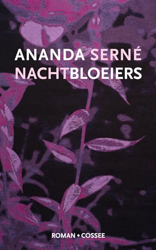 Nachtbloeiers: roman von Uitgeverij Cossee