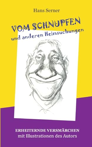 Vom Schnupfen und anderen Heimsuchungen: Erheiternde Versmärchen von BoD – Books on Demand