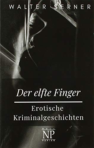 Der elfte Finger: Erotische Kriminalgeschichten von Null Papier Verlag