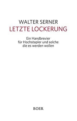 Letzte Lockerung: Ein Handbrevier für Hochstapler und solche die es werden wollen