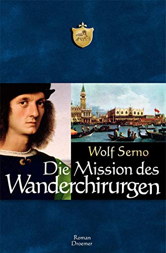 Die Mission des Wanderchirurgen: Roman Die Mission des Wanderchirurgen: Roman
