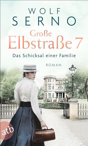 Große Elbstraße 7 – Das Schicksal einer Familie: Roman (Geschichte einer Hamburger Arztfamilie, Band 1) von Aufbau Tb