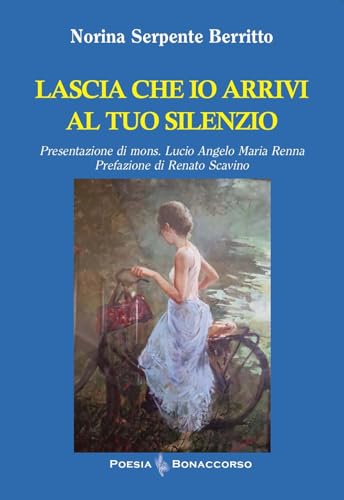 Lascia che io arrivi al tuo silenzio (Poesia Bonaccorso) von Bonaccorso Editore