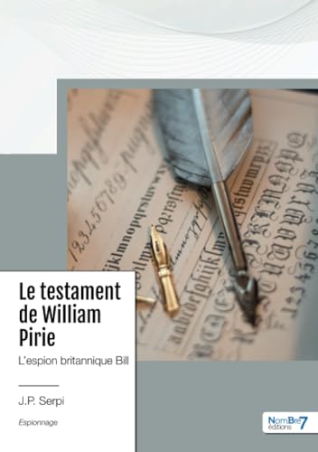 Le testament de William Pirie: L'espion britannique Bill von Nombre7