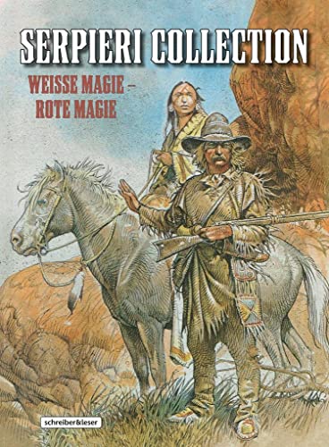 Serpieri Collection – Western: 5. Weisse Magie – Rote Magie von Schreiber & Leser