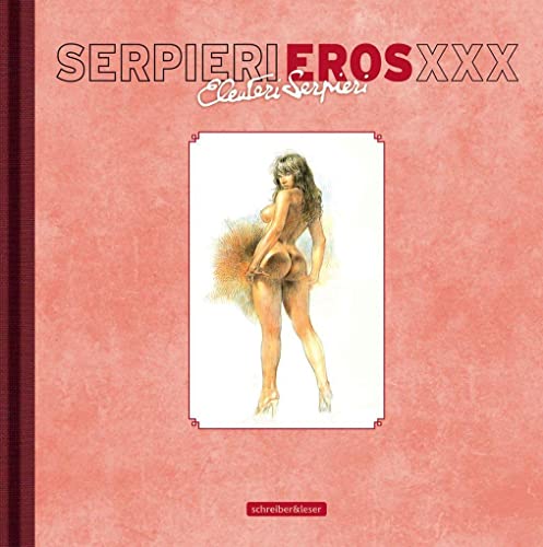 Serpieri - Eros XXX: Artbook von Schreiber & Leser
