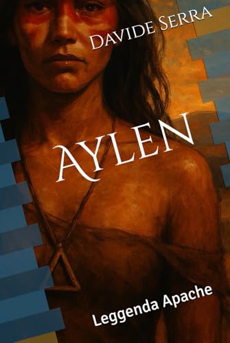 Aylen: Leggenda Apache (Racconti Brevi, Band 1) von Independently published