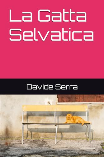 La Gatta Selvatica (Racconti Brevi, Band 3) La Gatta Selvatica (Racconti Brevi, Band 3) von Independently published