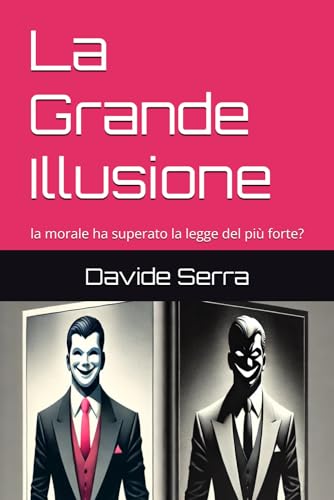La Grande Illusione: la morale ha superato la legge del più forte? La Grande Illusione: la morale ha superato la legge del più forte? von Independently published