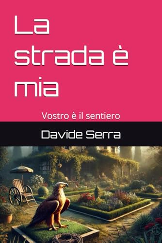 La strada è mia: Vostro è il sentiero (Racconti Brevi, Band 6) La strada è mia: Vostro è il sentiero (Racconti Brevi, Band 6) von Independently published