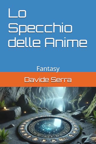 Lo Specchio delle Anime: Fantasy (Essentia) Lo Specchio delle Anime: Fantasy (Essentia) von Independently published