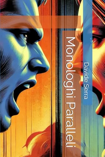 Monologhi Paralleli (La legge del più Forte) Monologhi Paralleli (La legge del più Forte) von Independently published